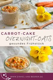 Gesunde Carrot Cake Overnight Oats Dinkel Beeren Rezept In 2020 Rezepte Lebensmittel Essen Overnight Oats Gesund