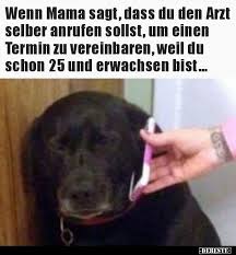 Wenn Mama Sagt Dass Du Den Arzt Selber Anrufen Sollst Um Arzt Lustige Bilder Mama