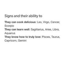As zodiac neighbors, cancer and leo have automatic compatibility. Signs And Their Ability To They Can Cook Delicious Leo Virgo Cancer Scorpio They Can Learn Well Sagittarius Aries Libra Aquarius They Know How To Truly Love Pisces Taurus Capricorn Gemini