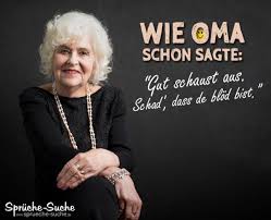 Wie Oma Schon Sagte Lustige Sprüche