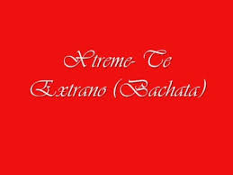 Muchas veces el amor no funciona! Xtreme Te Extrano Bachata Youtube