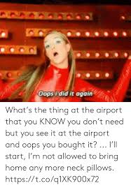 Check spelling or type a new query. 25 Best Memes About Oops I Did It Again Oops I Did It Again Memes