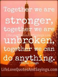 Your goal is not to read them all but to. Quotes About Being Stronger Together Inspiring Quotes