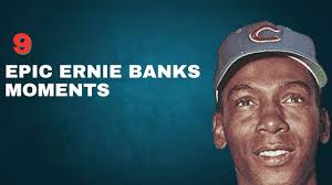 9 Ernie Banks Moments That Still Amaze Us Today