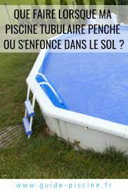 piscine tubulaire qui penche ou s enfonce dans le sol que faire guide piscine fr piscine hors sol piscine tubulaire bache piscine