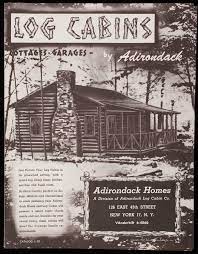 We invite you to get to know us, our projects and our people. Log Cabins Cottages Garages By Adirondack Catalog L 30 Adirondack Homes A Division Of The Adirondack Log Cabin Co 126 East 45th Street New York New York 1947 Historic New England