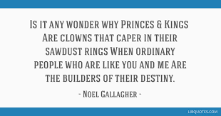 The most famous and inspiring movie clown quotes from film, tv series, cartoons and animated films by movie quotes.com. Is It Any Wonder Why Princes Kings Are Clowns That Caper In Their Sawdust Rings