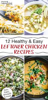 12 Healthy Easy Leftover Chicken Recipes Keto Paleo Whole30 More Leftover Chicken Recipes Easy Rotisserie Chicken Recipes Healthy Leftover Chicken Recipes