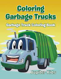 Click the garbage truck coloring pages to view printable version or color it online (compatible with ipad and android tablets). Coloring Garbage Trucks Garbage Truck Coloring Book Kids Jupiter 9781683051664 Amazon Com Books