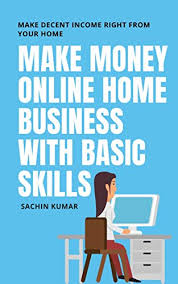 There are plenty of work from home jobs out there that won't cost you a single penny. Amazon Com Make Money Online Home Business With Basic Skills Learn Proven Secret Strategy For Making Extra Income System Online With Basic Skills With No Prior Experience Ebook Kumar Sachin Kumar Sachin