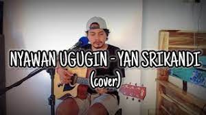 Nyawan Ugugin Yan Srikandi Cover Versi Akustik Youtube