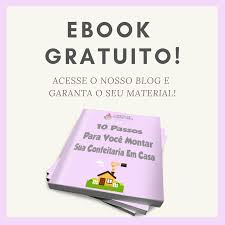 10 Passos Para Voce Montar Sua Confeitaria Em Casa Curso De Confeitaria Loja De Confeitaria Casa De Doces