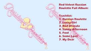 Dance, ballad, electronica, r&b / soul language: Red Velvet Russian Roulette Full Album Youtube