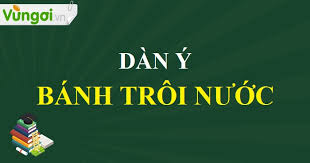 Bánh trôi khi luộc chín thì nhân đường bánh trôi ở giữa đỏ thắm như son: Dan Y Phan Tich Tac Pháº©m Banh Troi NÆ°á»›c