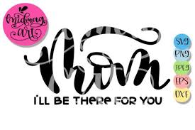 Download Mom I Ll Be There For You Svg Graphic By Midmagart Creative Fabrica Ill Silhouette Designer Edition Svg SVG Cut Files