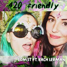 Lets take a close look. 420 Friendly Single By Com3t Spotify