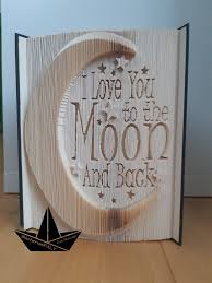 I Love You To The Moon And Back In 2020 Folded Book Art Book Folding Patterns Book Folding