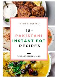 15 Easy Pakistani Instant Pot Recipes Tea For Turmeric