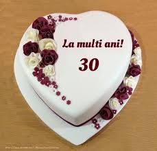 La Multi Ani 30 Ani Tort Inimioara Felicitari Aniversare Felicitarianiversare Com