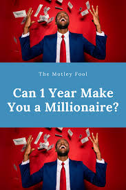 Can 1 Year Make You A Millionaire The Motley Fool In 2020 The Motley Fool Millionaire How To Make