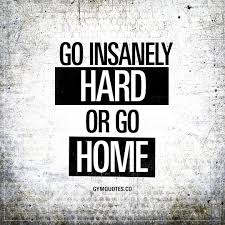 Go Insanely Hard Or Go Home Nopainnogain Gymmotivation Fitness Motivation Quotes Workout Quotes Funny Gym Motivation Quotes