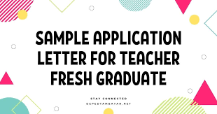 Here is a formal application letter format which you can use as a fresh graduate for any position. Sample Application Letter For Teacher Fresh Graduate Deped Tambayan