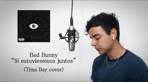 Maybe you would like to learn more about one of these? Bad Bunny Si Estuviesemos Juntos Tima Bay Cover Youtube