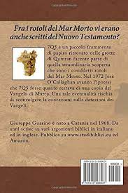 E possiamo camminare per i suoi sentieri». 7q5 Il Vangelo A Qumran Guarino Giuseppe Amazon Sg Books