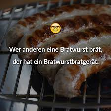 Wer Anderen Eine Bratwurst Brat Der Hat Ein Bratwurstbratgerat Bratwurst Wurstchen Braten