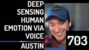 703 Deep Sensing Human Emotion Via Voice with Sean Austin @ Helios Life  Enterprises