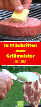 So Wirst Du In 11 Schritten Zum Grillmeister Grillen Bbq Leckerschmecker Essen Und Trinken Rezepte