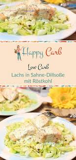 Lachs In Sahne Dillsosse Mit Rostkohl Happy Carb Rezepte Thanksgivingappetizers Mein Leckeres Rezept Lachs In Sahne Dillsosse Mit Rostkohl Dill Und Fisch In 2020