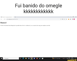 Banned from Omegle Fui banido do omegle kkkkkkkkkkkk - iFunny Brazil