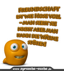 Freundschaft Ist Wie Hose Voll Man Sieht Sie Nicht Aber Man Kann Die Warme Spuren Spruche Suche