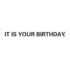 It is your birthday banner. It Is Your Birthday Banner The Office Vinyl Party Banner With Metal Hanging Rings Walmart Com Walmart Com