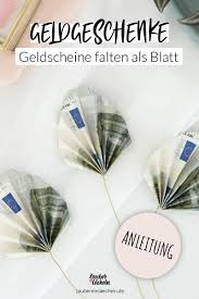 Geldscheine Falten Als Blatt Eine Wunderbare Geldgeschenk Idee In 2020 Geldscheine Falten Geld Falten Geburtstag Geld Falten Blume