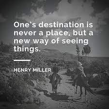 One S Destination Is Never A Place But A Way Of Seeing Things Henry Miller Travel Quote Inspiration Travelquote Travelinspiration Disegni
