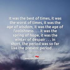 It Was The Best Of Times It Was The Worst Of Times It Was The Age Of Wisdom It Was The Age Of Foolishness Idlehearts