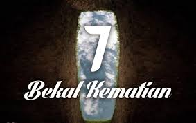 Setelah kematian, tubuh makhluk hidup mengalami pembusukan. Tujuh Bekal Kematian