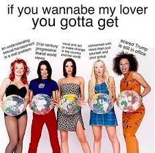 If You Wannabe My Lover You Gotta Get Wannabe Know Your Meme
