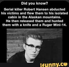 Robert christian bob hansen a.k.a. Did You Know Serial Killer Robert Hansen Abducted His Victims And Flew Them To His Isolated