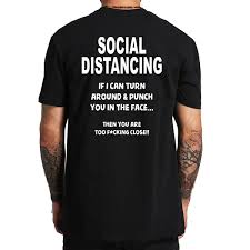 From funny to angry, here are some lockdown quotes about the quarantine and home isolation for your insta pics and selfies. Social Distancing T Shirt Isolation Lockdown Funny Quote Creat Design Print Back Cotton Tshirt Wish