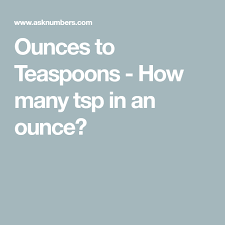 Ounces To Teaspoons How Many Tsp In An Ounce Ounces To Teaspoons Ounces Teaspoon