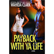 Payback With Ya Life Urban Fiction Books Urban Books Great Books To Read