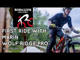 Best bike buyer's guide in malaysia. Marin Wolf Ridge Pro First Ride By Ridhuan Youtube