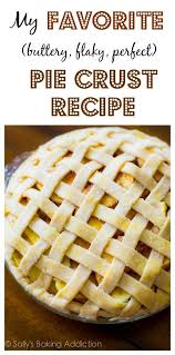 Go To Pie Crust Recipe Butter And Vegetable Shortening Create A Buttery And Flaky Crust Perfect Buttery Flaky Pie Crust Pie Crust Recipes Crust Recipe