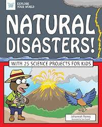 Natural Disasters With 25 Science Projects For Kids Explore Your World In 2021 Science Projects For Kids Natural Disasters For Kids Natural Disasters