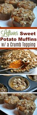 Thanksgiving Leftovers Sweet Potato Muffins With Crumb Topping One Hundred Dollars A Month Recipe Sweet Potato Muffins Sweet Potato Muffin Recipe Sweet Potato Recipes