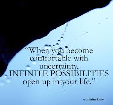 When You Become Comfortable With Uncertainty Infinite Possibilities Open Up In Your Life Inspirational Quotes How To Memorize Things Favorite Quotes