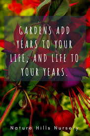 Gardens Add Years To Your Life And Life To Your Years Unknown Gardenquotes Garden Quotes Online Plant Nursery Plants Quotes